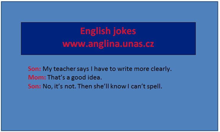 Angličtina online a zdarma - Anglická příslovce seznam nejpoužívanějších - na www.Anglina.uNas.cz - english jokes zdarma - seznam nejpoužívanějších anglických příslovcí - příslovce v angličtině seznam - seznam příslovcí v angličtině